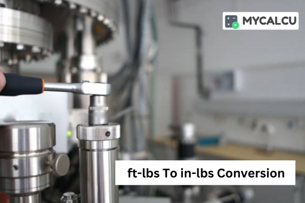 Importance Of Foot-Pound (ft-lbs) To Inch-Pound (in-lbs) Conversion In Industrial Manufacturing